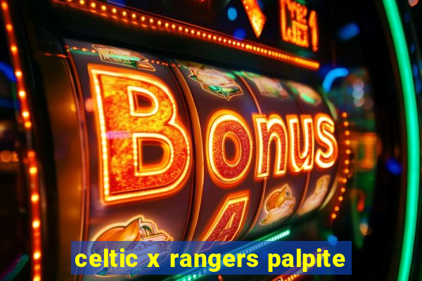 celtic x rangers palpite